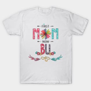 First Mom Now Bu Wildflowers Happy Mothers Day T-Shirt